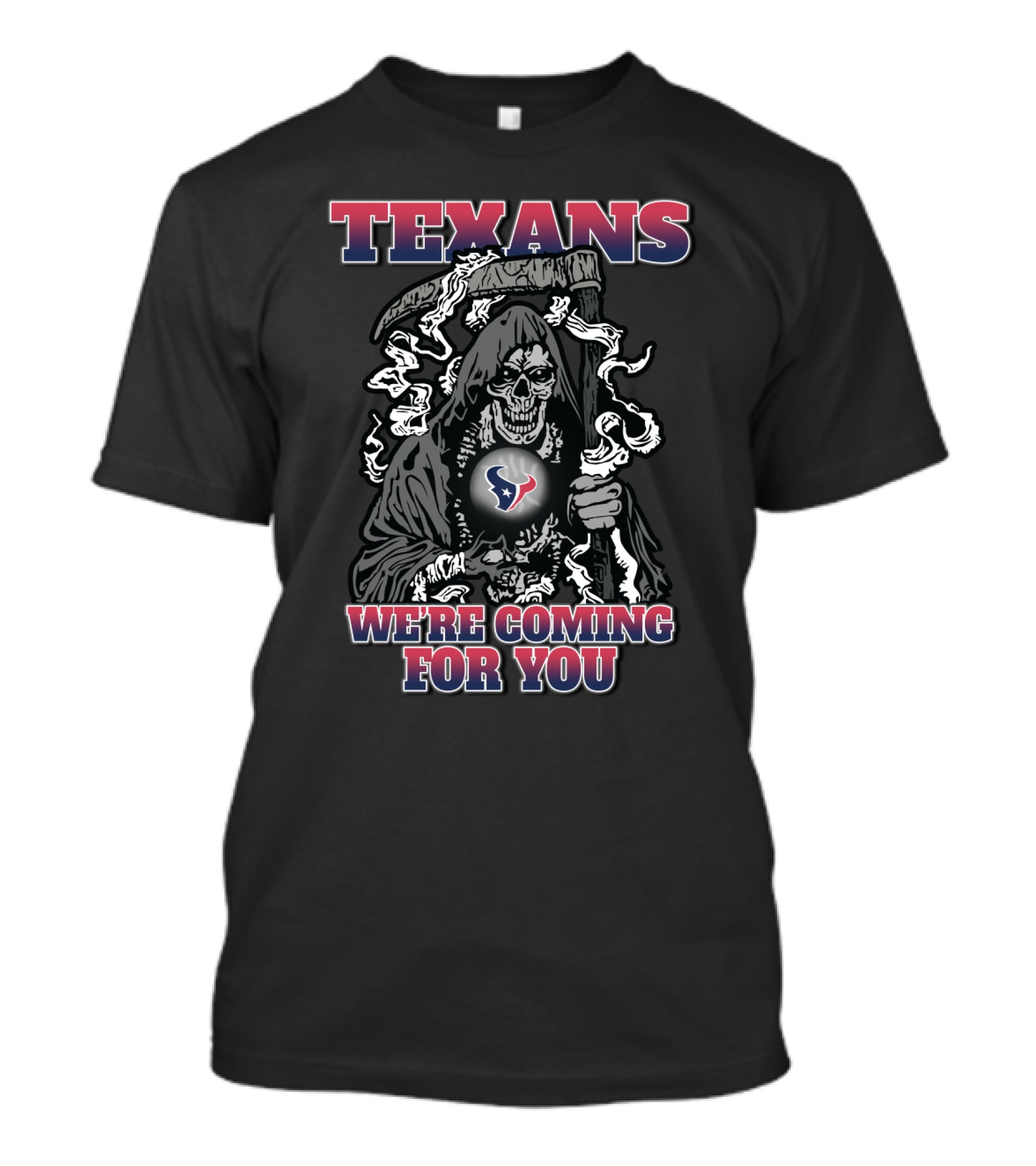 Texans Grim Reaper We're Coming For You T-Shirt