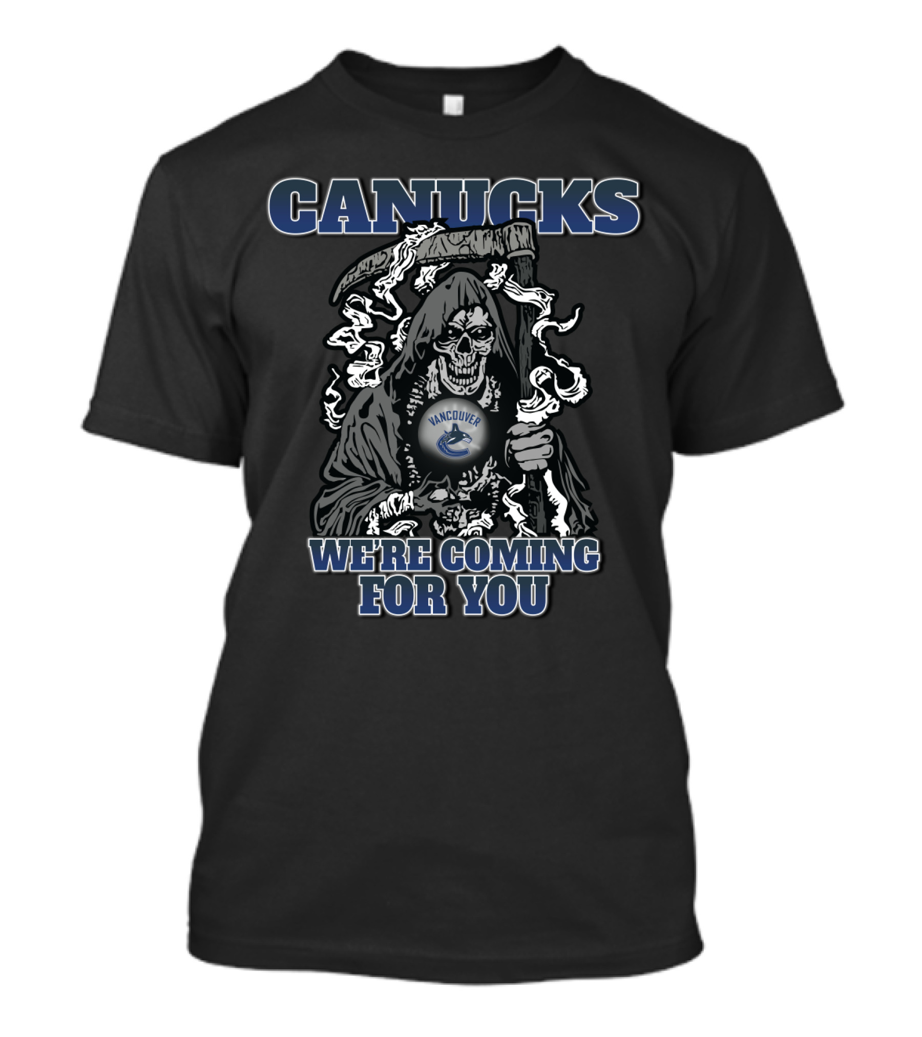 Canucks Grim Reaper We're Coming For You Vancouver Hockey Fan T-Shirt