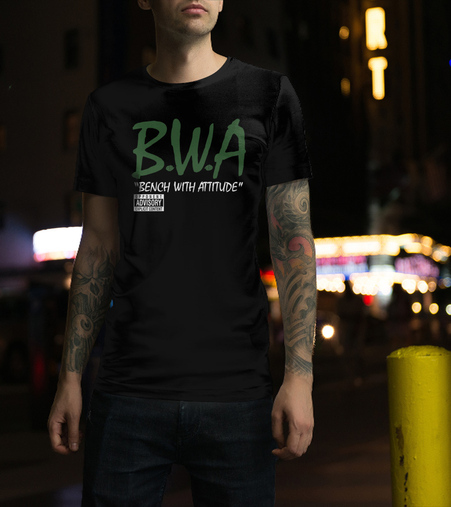 BWA Bench With Attitude Opponent Explicit Content T-Shirt