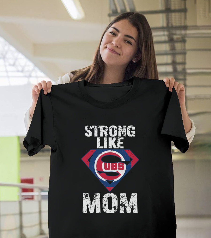 Strong Like Chicago Cubs Super Mom T-Shirt