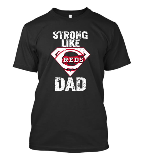 Strong Like Cincinnati Reds Dad Super Emblem T-Shirt