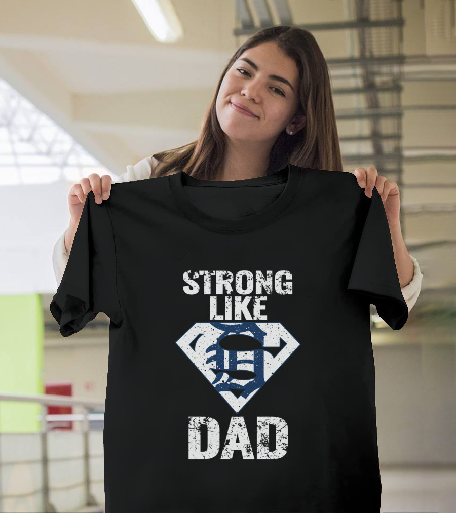 Detroit Tigers Strong Like Dad Super T-Shirt