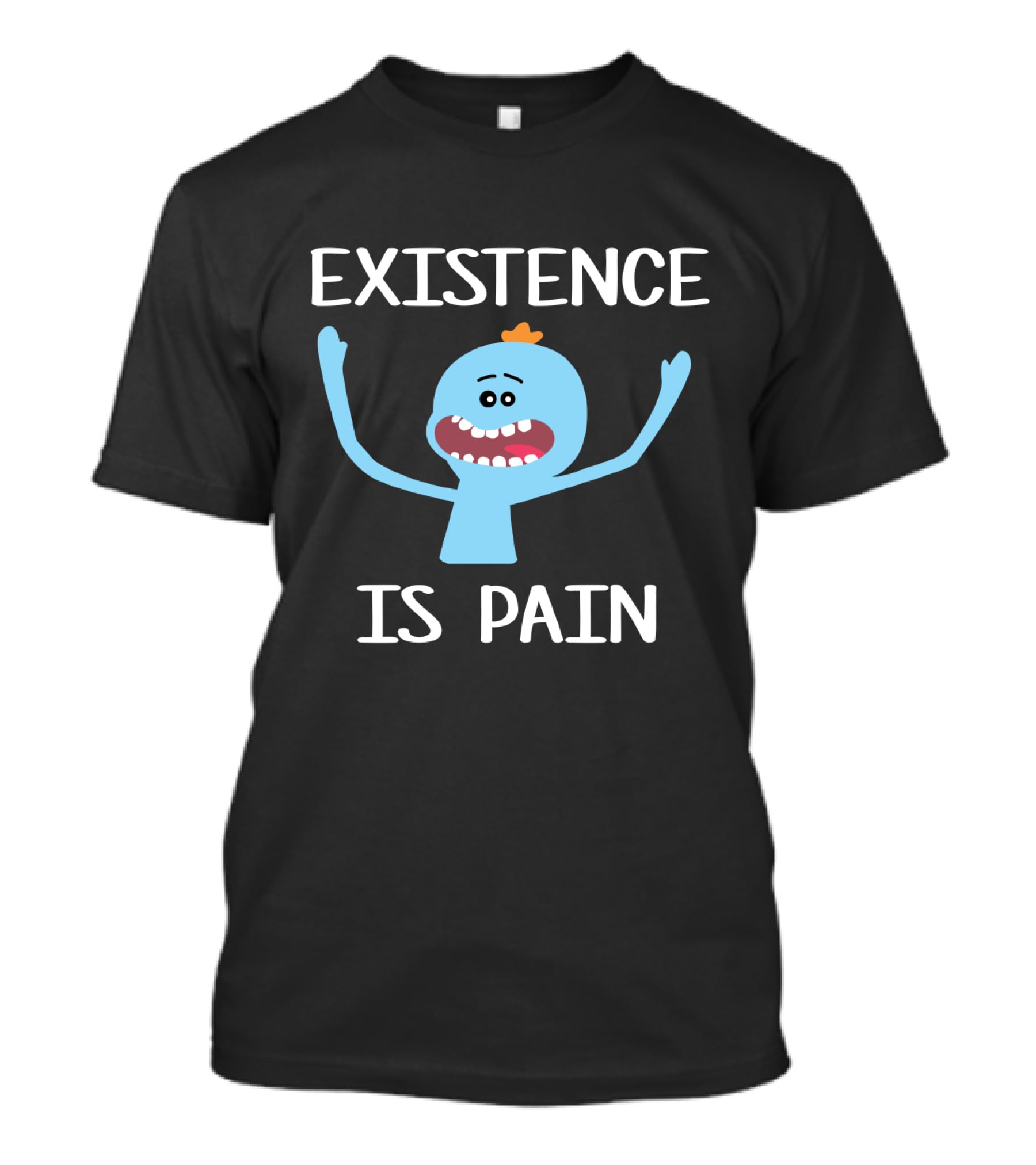 Existence Is Pain Featuring Mr. Meeseeks Rick And Morty Fans T-Shirt
