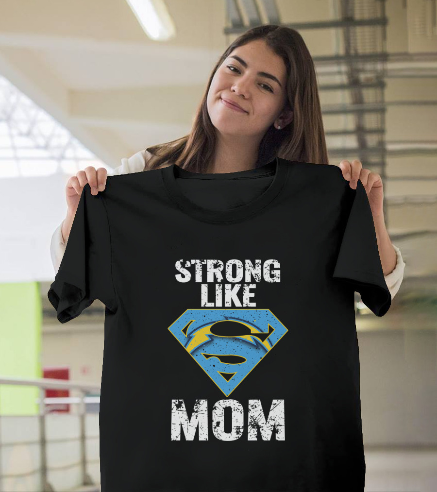 Strong Like Los Angeles Chargers Super Mom T-Shirt