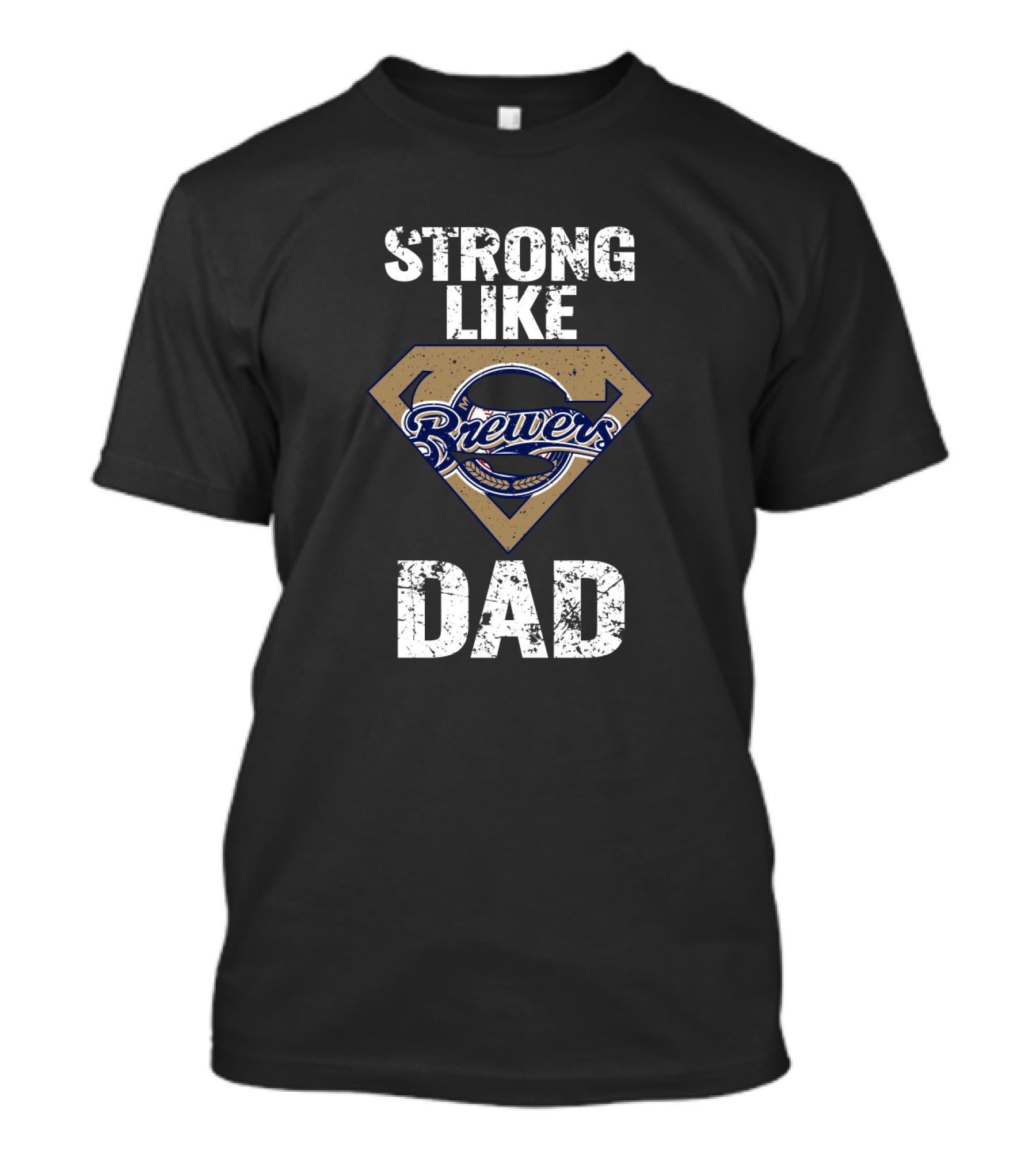 Strong Like Dad Milwaukee Brewers Super Dad T-Shirt