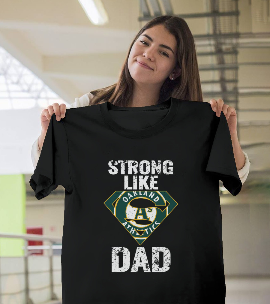 Strong Like Dad Oakland Athletics Super Dad T-Shirt