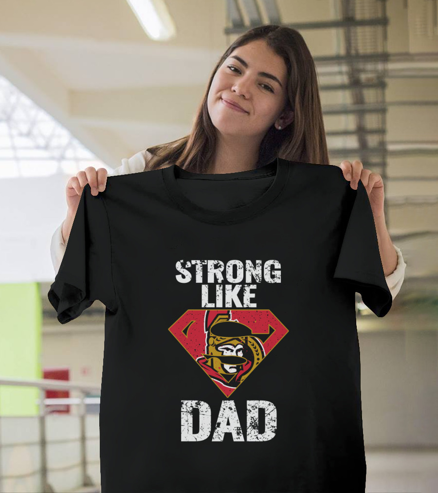 Strong Like Dad Ottawa Senators Super Dad Shield T-Shirt