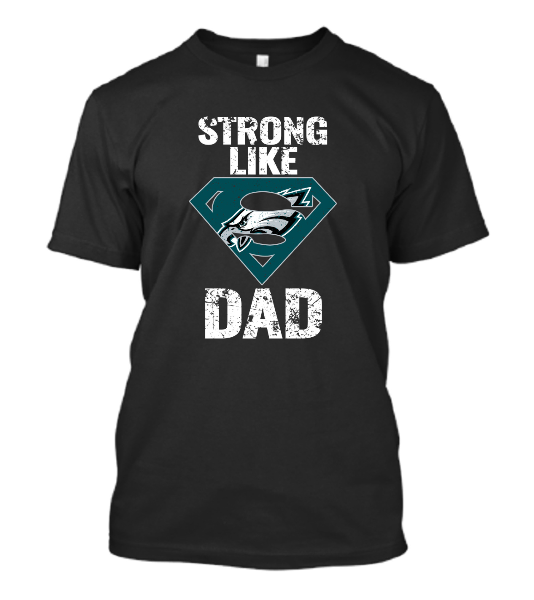 Philadelphia Eagles Strong Like Dad Super T-Shirt