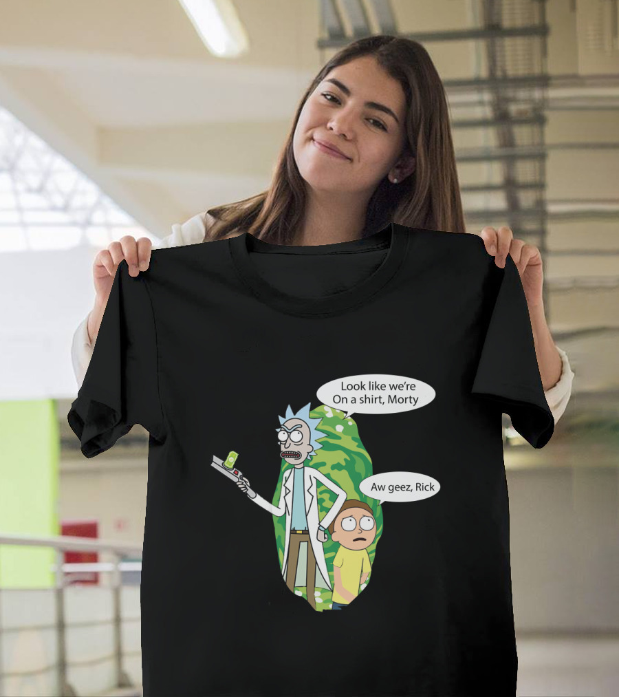 Rick Morty Portal Gun Look Like We're on a Shirt Morty Aw Geez Rick T-Shirt