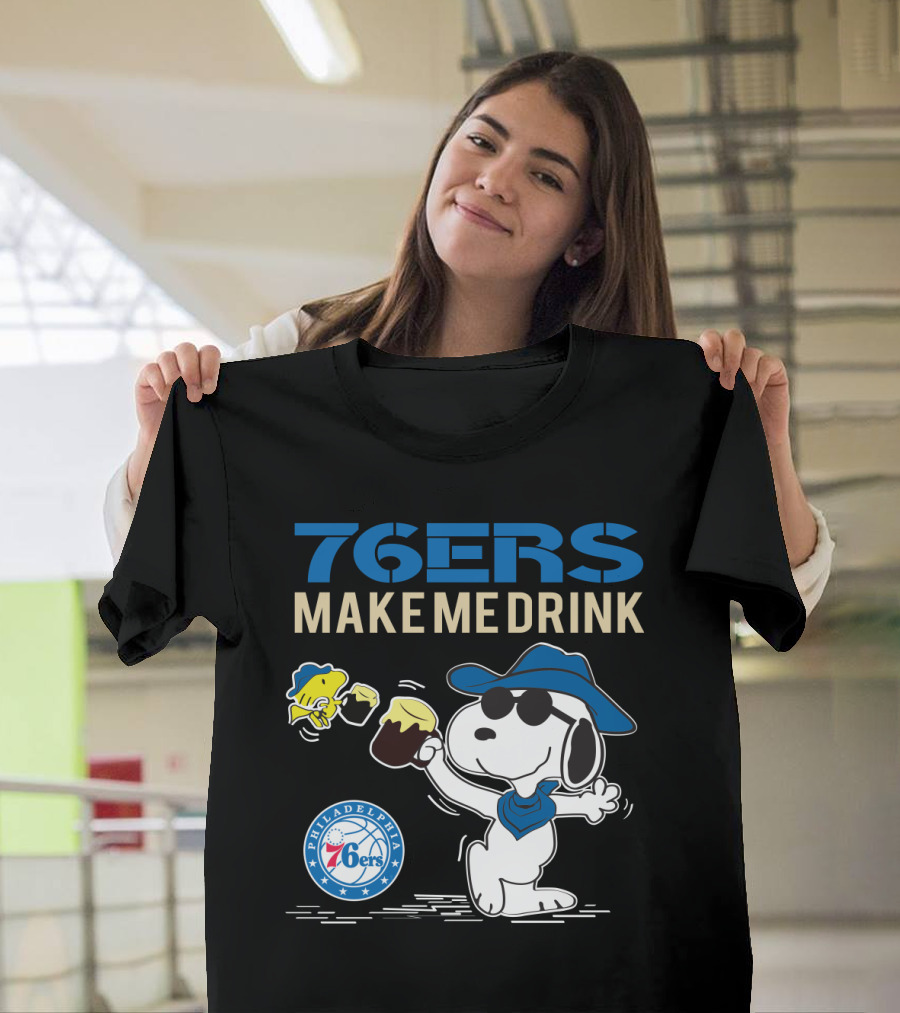 76ers Make Me Drink Snoopy Philadelphia 76ers Fans T-Shirt