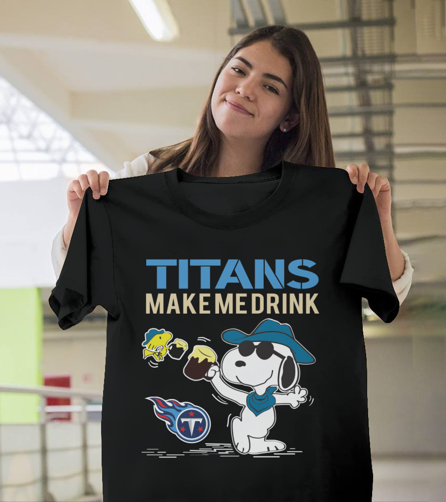 Titans Make Me Drink Snoopy Tennessee Titans Fans Peanuts Nfl Football T-Shirt