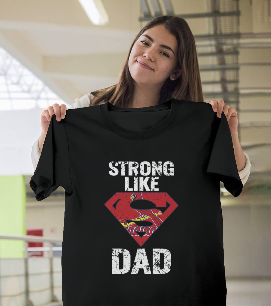 Strong Like Dad St. Louis Cardinals Super Dad T-Shirt