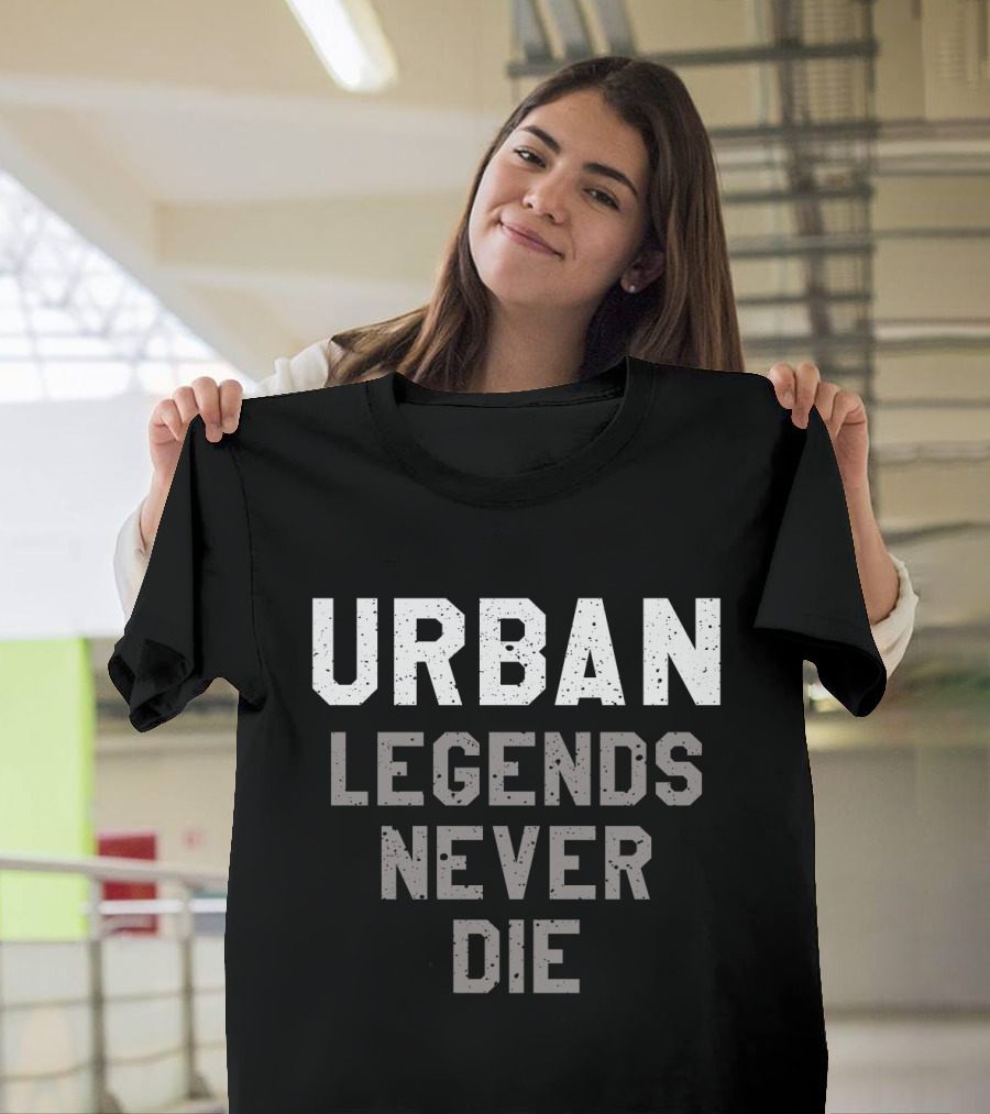 Urban Legends Never Die Classic Bold Typography T-Shirt