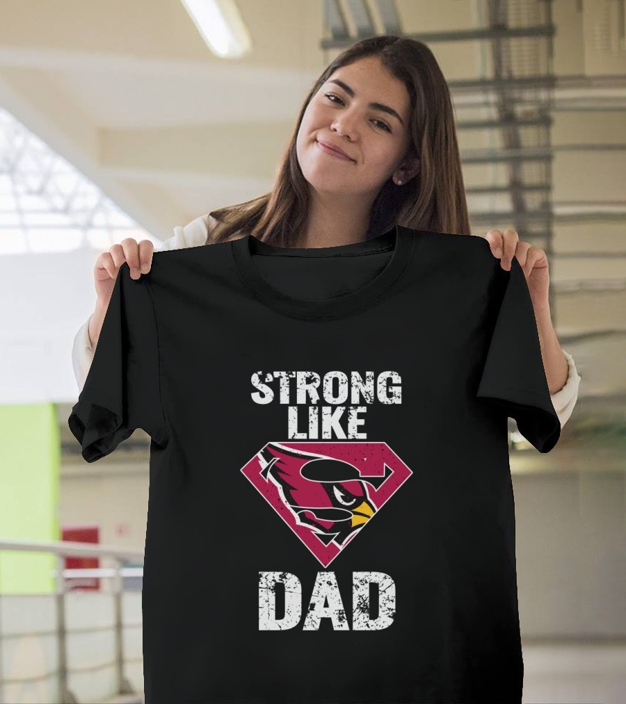 Strong Like Arizona Cardinals Super Dad T-Shirt