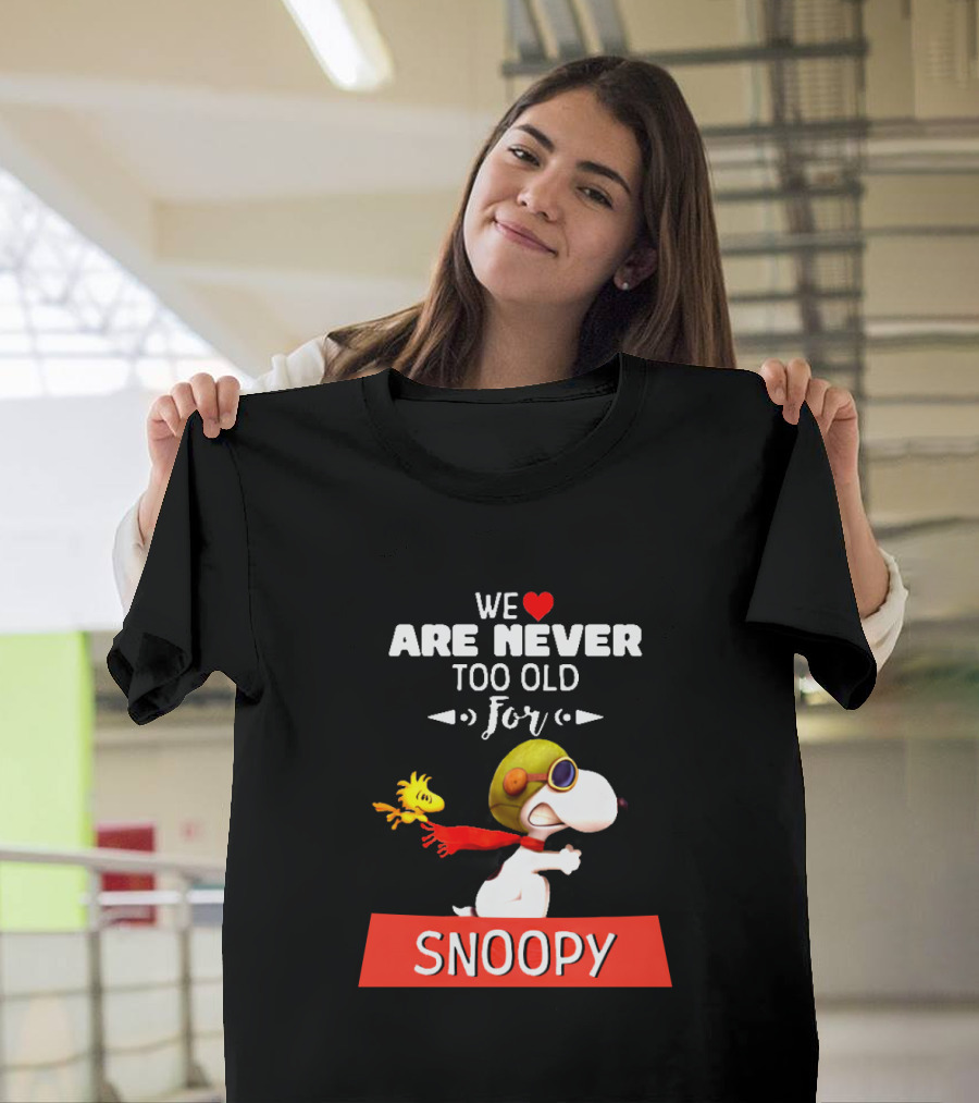 We Are Never Too Old For Snoopy And Woodstock Adventure T-Shirt