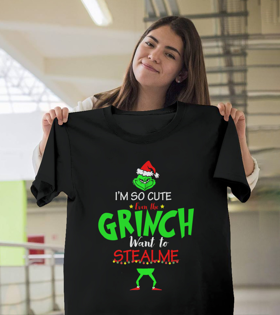 I'm So Cute Even The Grinch Want To Steal Me Christmas Santa Hat Green Face T-Shirt