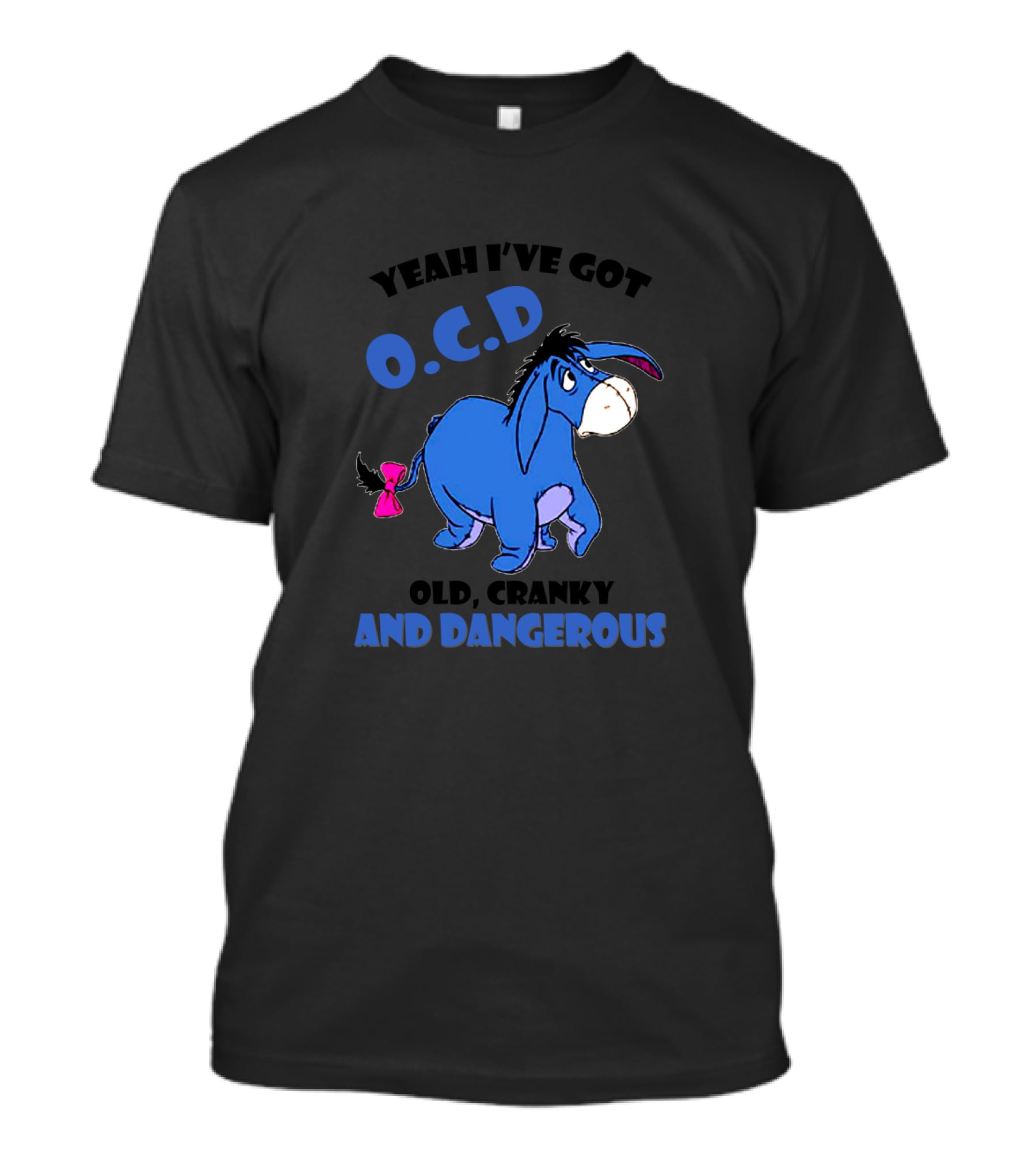 Yeah I've Got O.C.D Old Cranky And Dangerous Blue Donkey T-Shirt