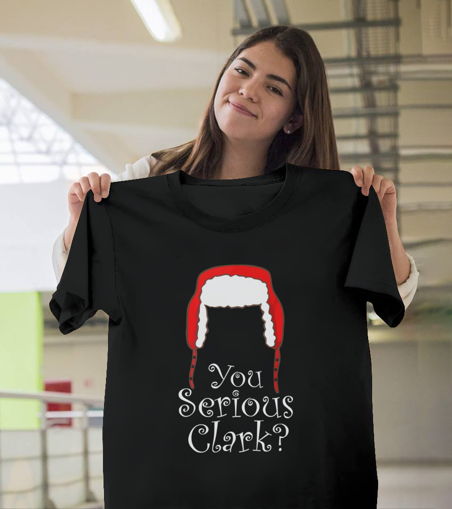 You Serious Clark Funny Christmas Pajamas Red Hat Iconic Holiday Humor T-Shirt