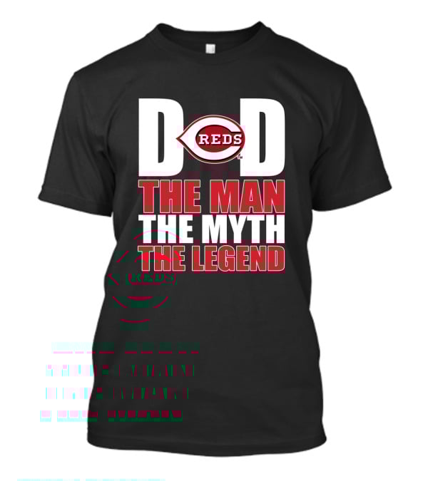 Cincinnati Reds Dad The Man The Myth The Legend T-Shirt