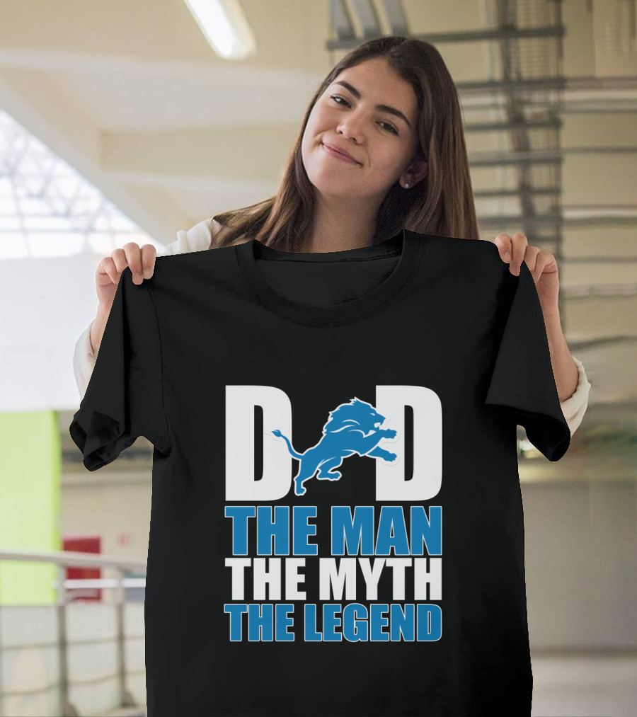 Detroit Lions Dad The Man The Myth The Legend Father's Day Gift T-Shirt
