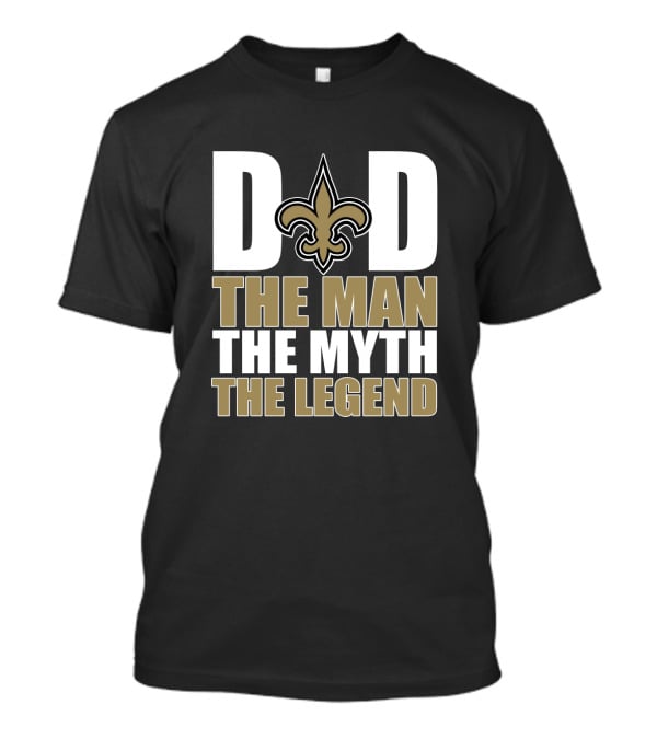 New Orleans Saints Dad The Man The Myth The Legend Father's Day T-Shirt