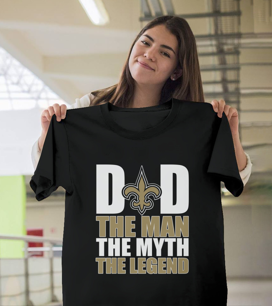 New Orleans Saints Dad The Man The Myth The Legend Father's Day T-Shirt