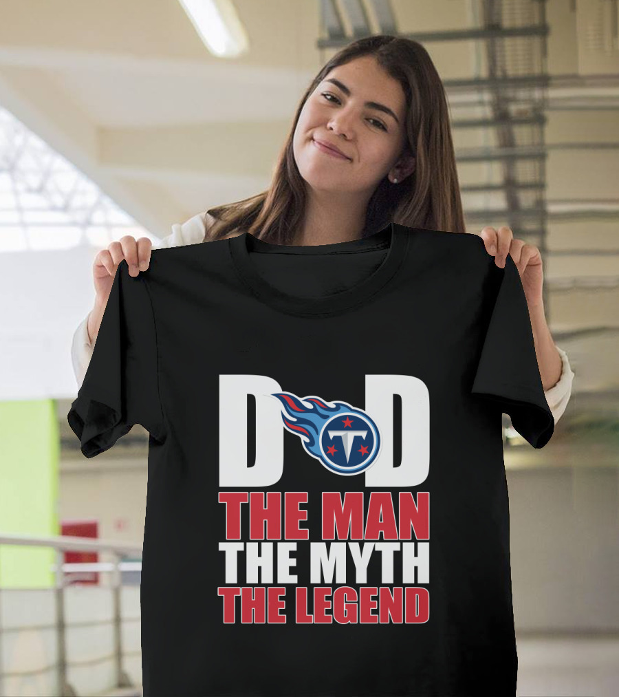 Tennessee Titans Dad The Man The Myth The Legend Father's Day Gift T-Shirt
