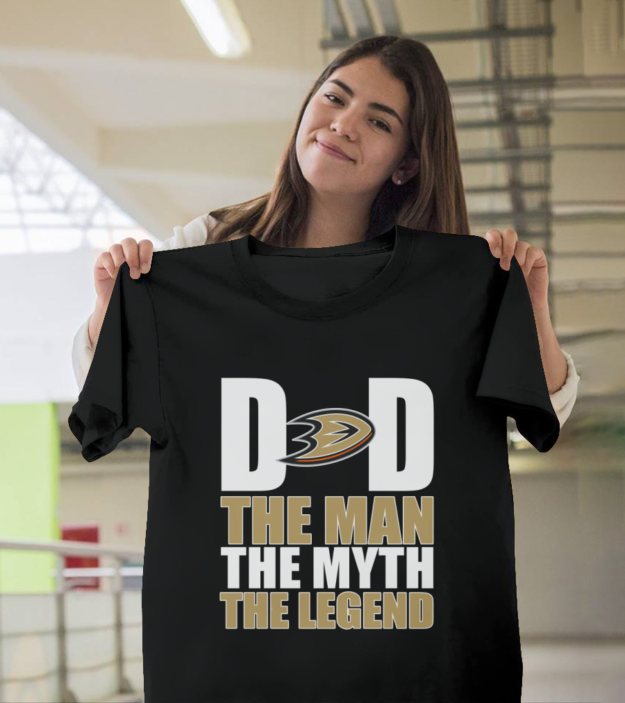 Anaheim Ducks Dad The Man The Myth The Legend T-Shirt