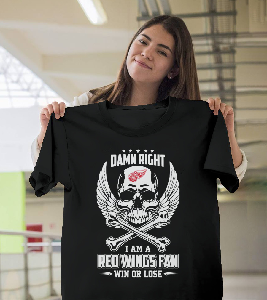 Damn Right I Am A Red Wings Fan Win Or Lose Skull And Crossbones Detroit Red Wings T-Shirt