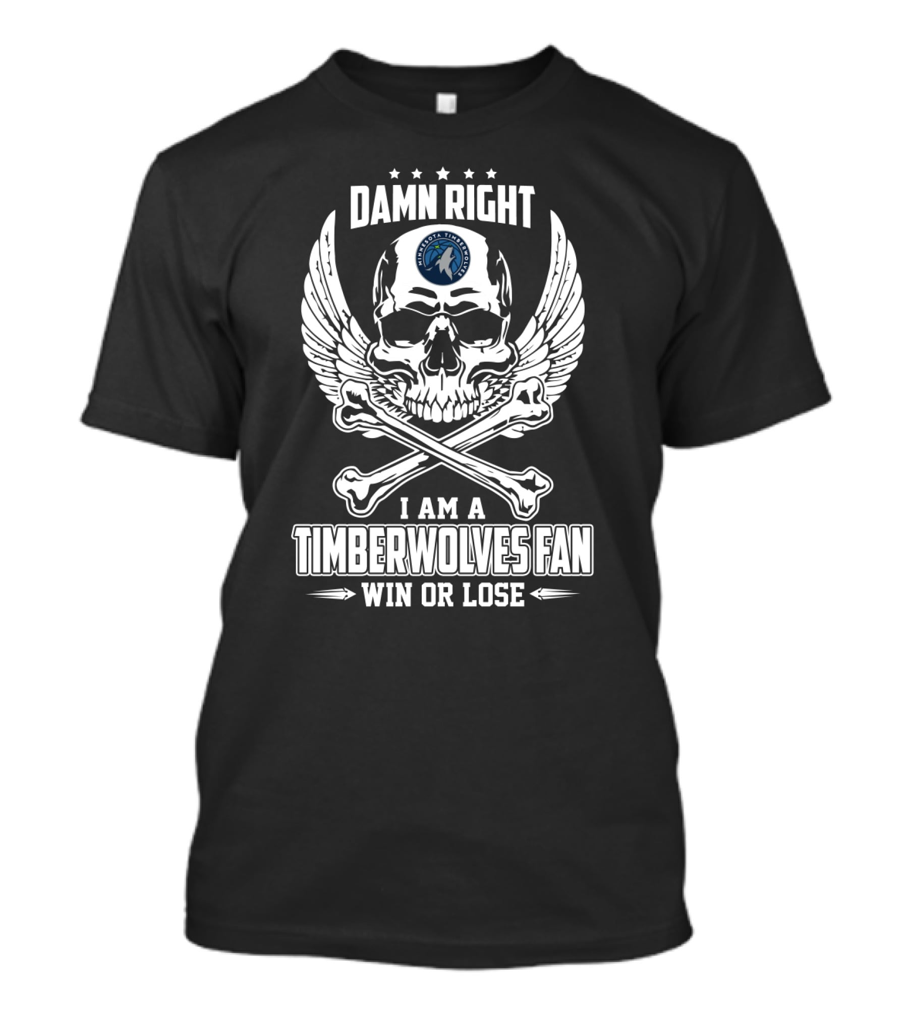 Damn Right I Am A Timberwolves Fan Win Or Lose T-Shirt