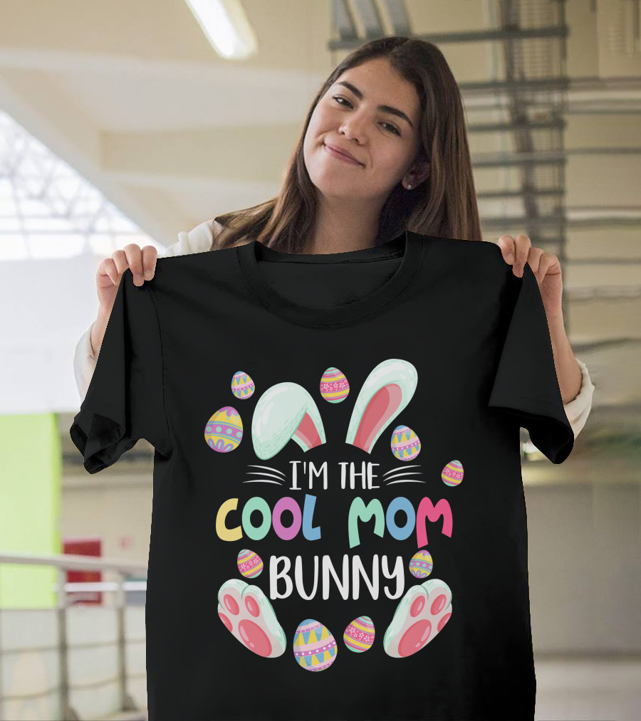 I'm The Cool Mom Bunny Easter Egg Fun T-Shirt