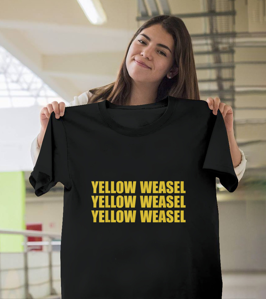 Yellow Weasel Yellow Weasel Yellow Weasel T-Shirt