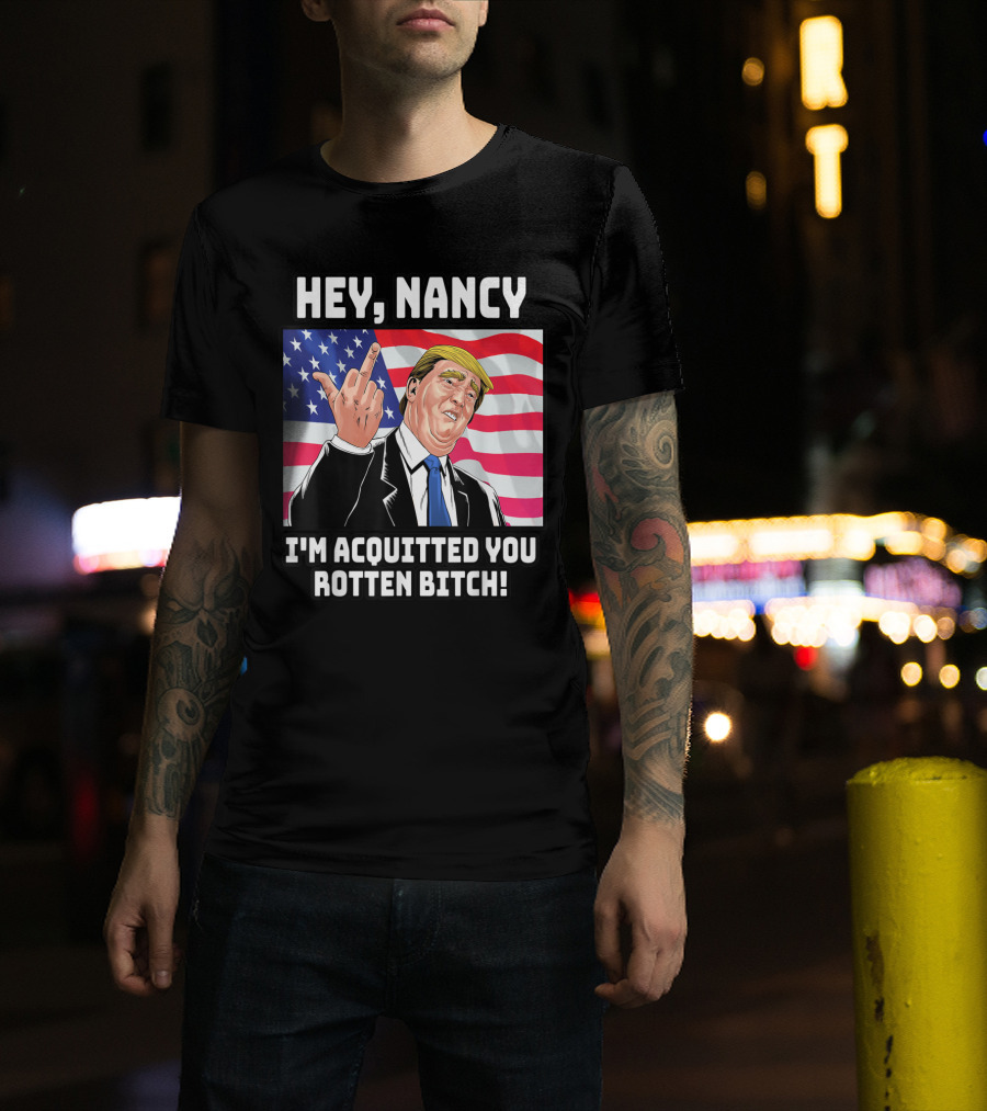 Hey Nancy I'm Acquitted You Rotten Bitch Flag Background T-Shirt