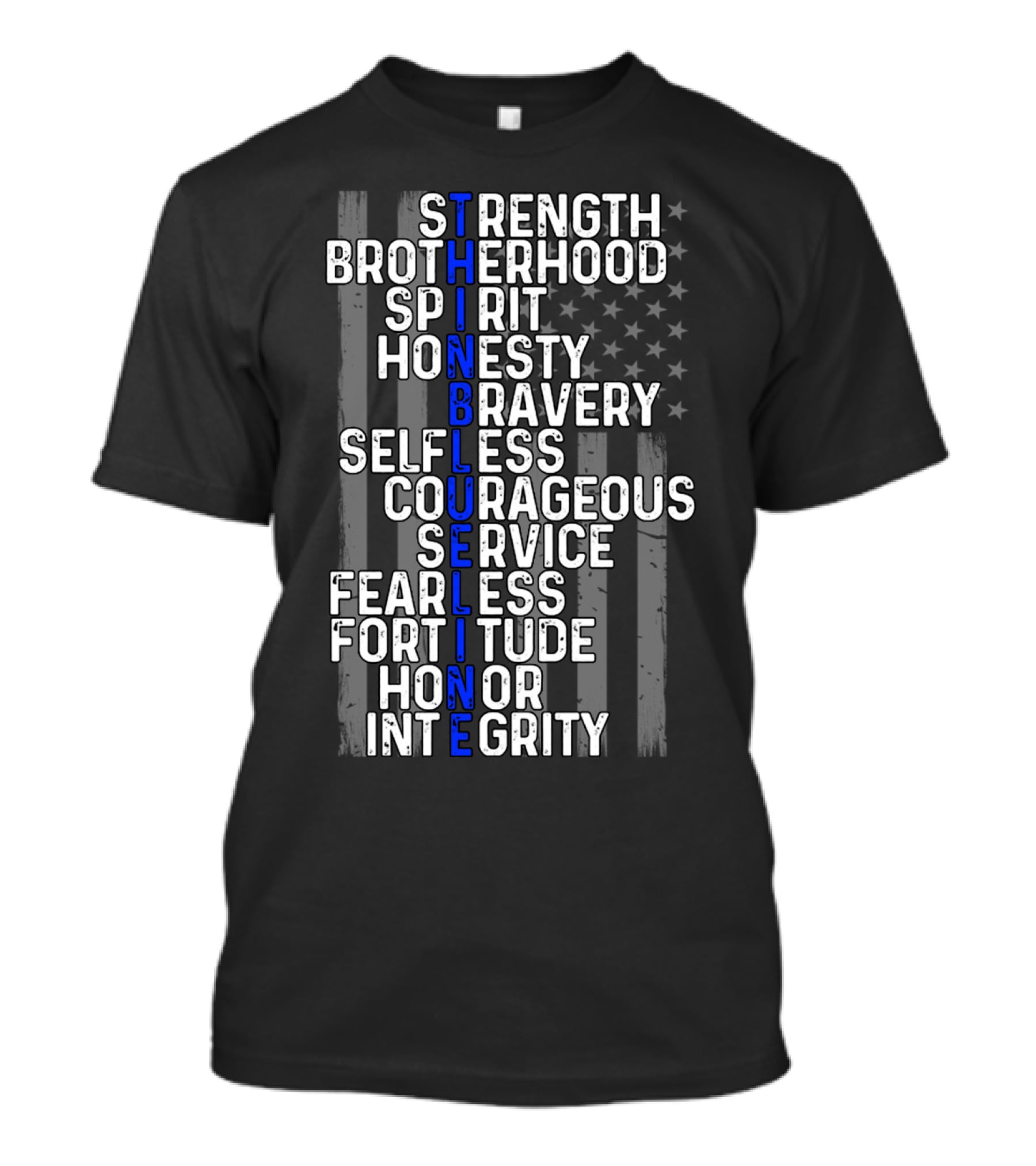 Strength Brotherhood Spirit Honesty Bravery Selfless Courageous Service Fearless Fortitude Honor Integrity Thin Blue Line T-Shirt