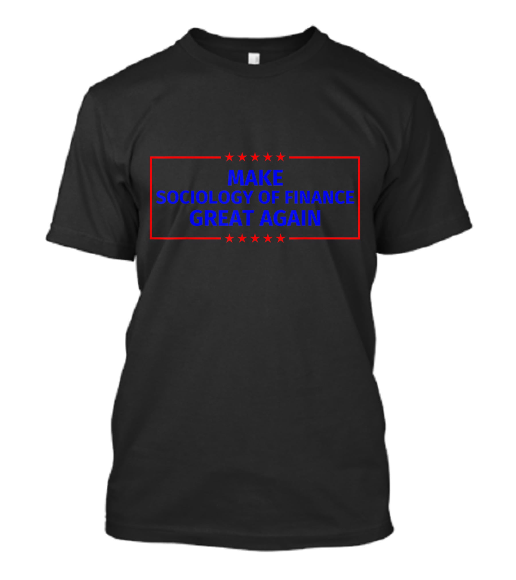 Make Sociology Of Finance Great Again T-Shirt