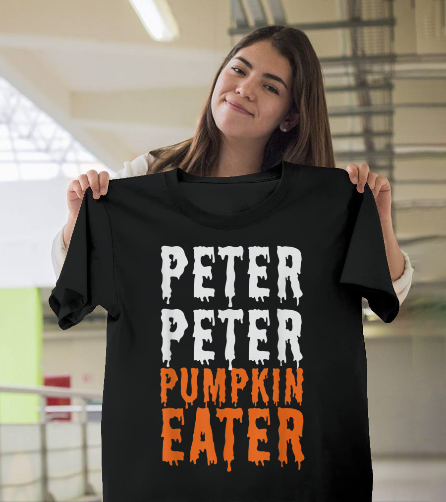 Peter Peter Pumpkin Eater Dripping Halloween Font T-Shirt