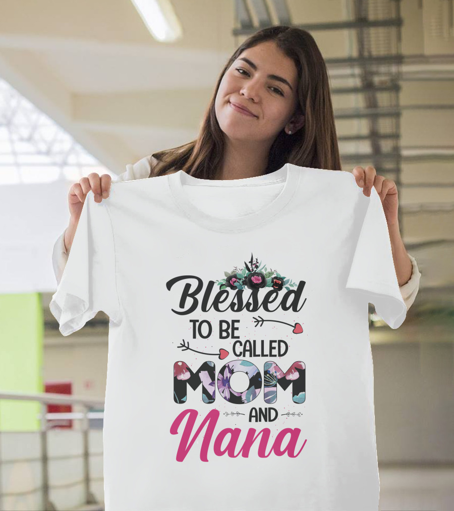 Blessed To Be Called Mom And Nana T-Shirt