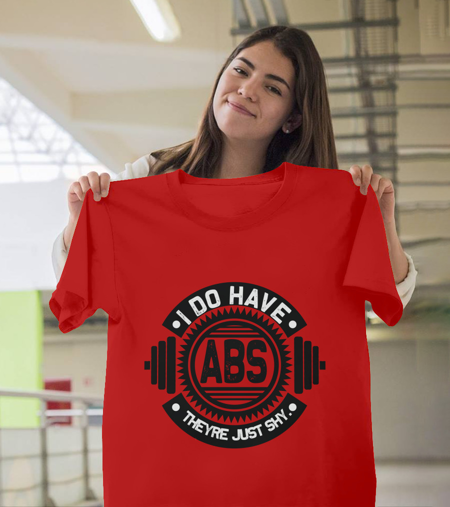 I Do Have ABS They're Just Shy Fitness Humor Weightlifting T-Shirt