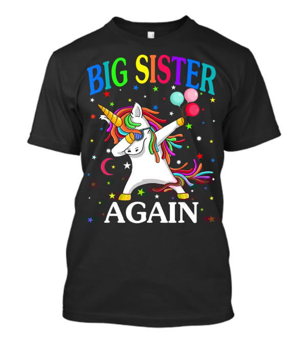 Big Sister Again Unicorn Dabbing Sibling Older Daughter T-Shirt