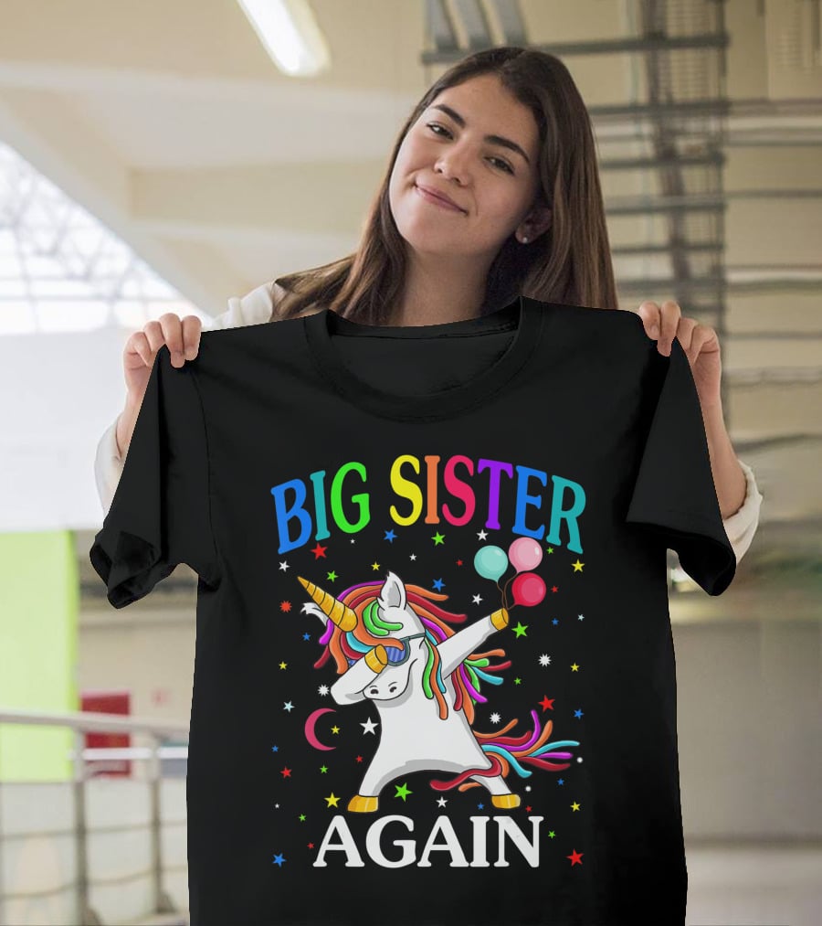 Big Sister Again Unicorn Dabbing Sibling Older Daughter T-Shirt