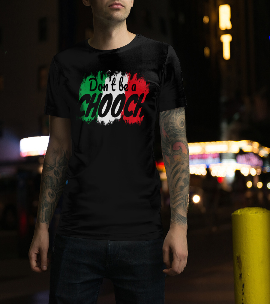Don't Be A Chooch Italian Slang Italia Quote Italia T-Shirt