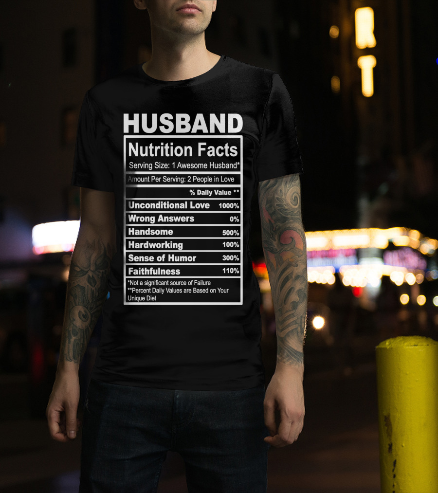 Husband Nutrition Facts Unconditional Love Serving Size Awesome Husband People In Love T-Shirt