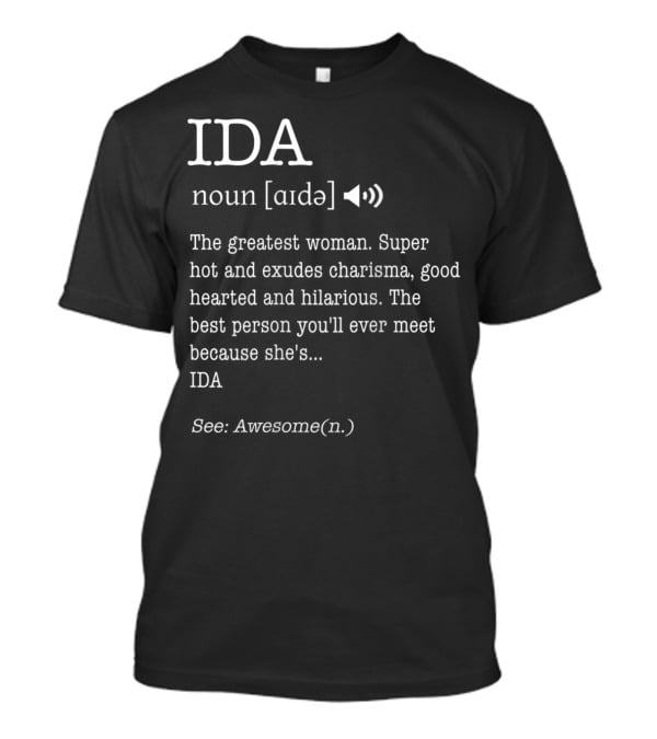 Ida Definition Greatest Woman Charisma Goodhearted Hilarious Awesome T-Shirt