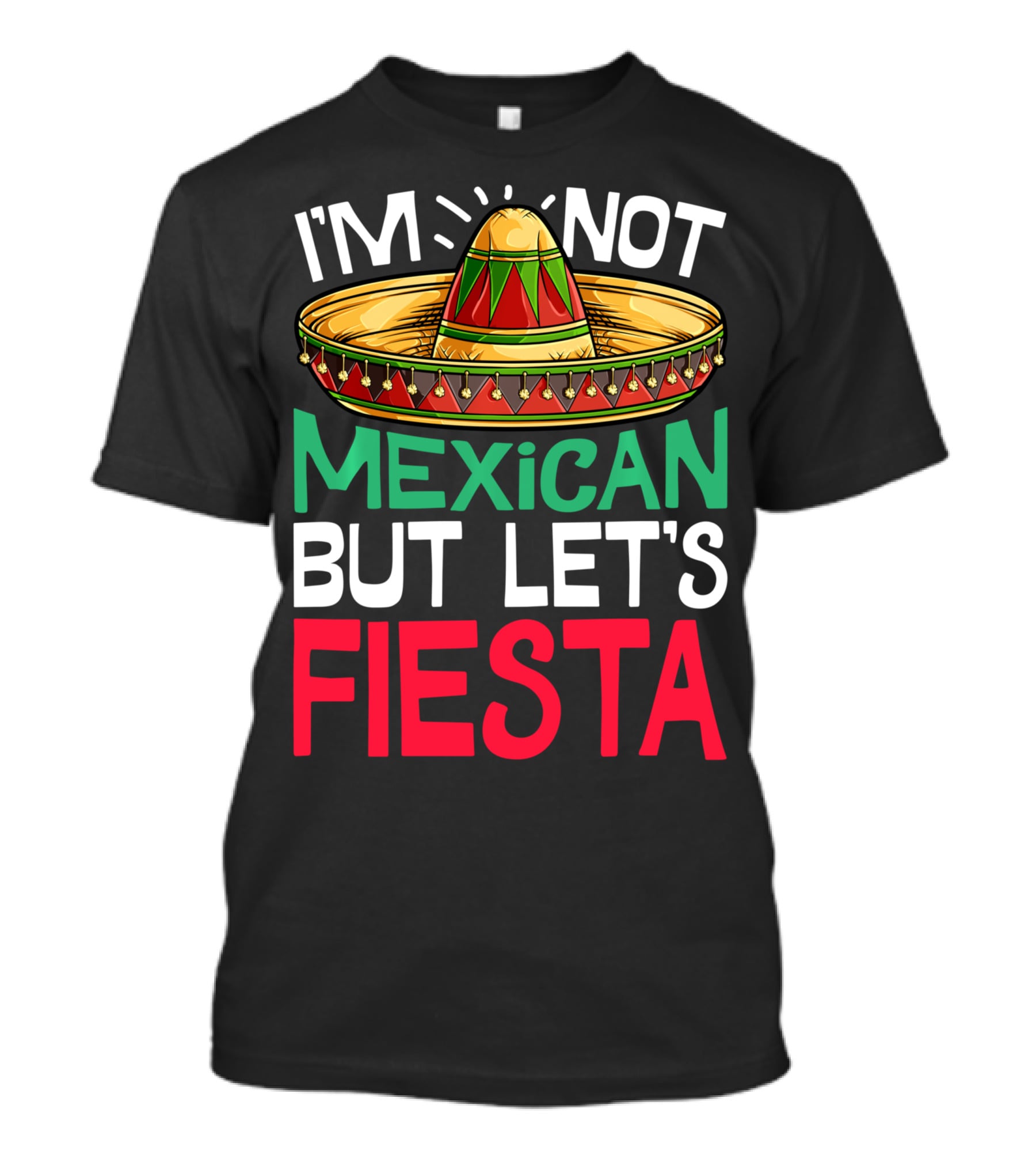 I'm Not Mexican But Let's Fiesta Sombrero T-Shirt