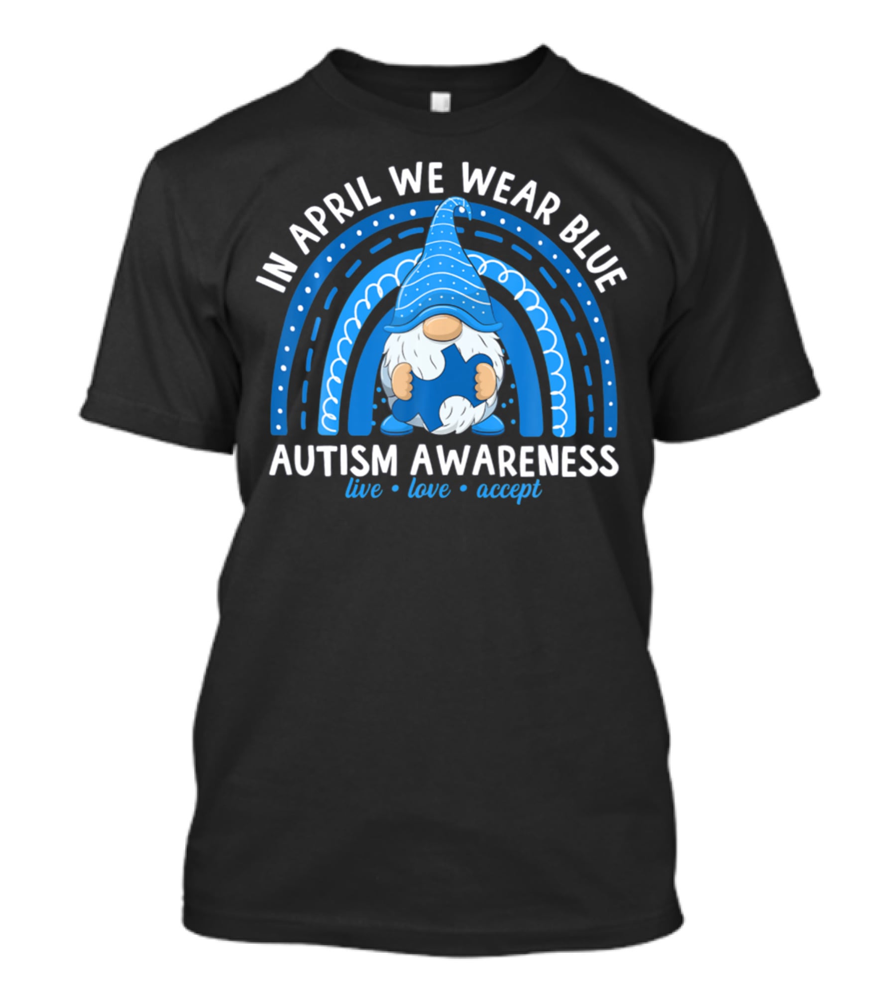 In April We Wear Blue Autism Awareness Live Love Accept Rainbow T-Shirt