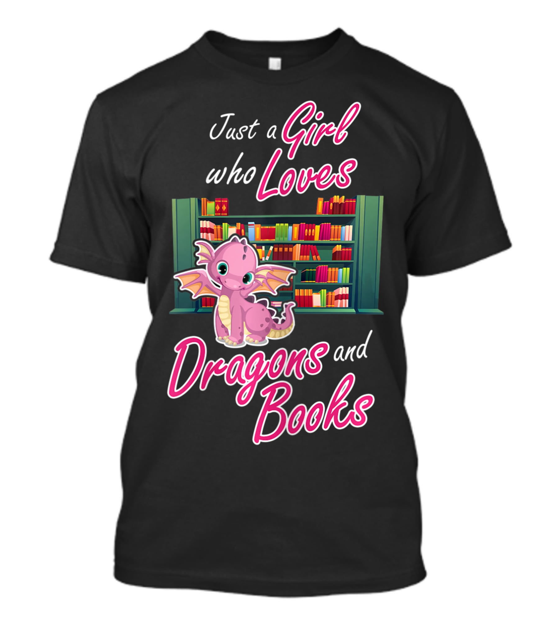 Just A Girl Who Loves Dragons And Books Bookworm Dragon Lover T-Shirt