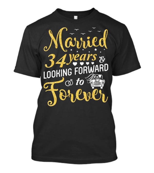 Married 34 Years Looking Forward To Forever With Just Married Car And Hearts T-Shirt