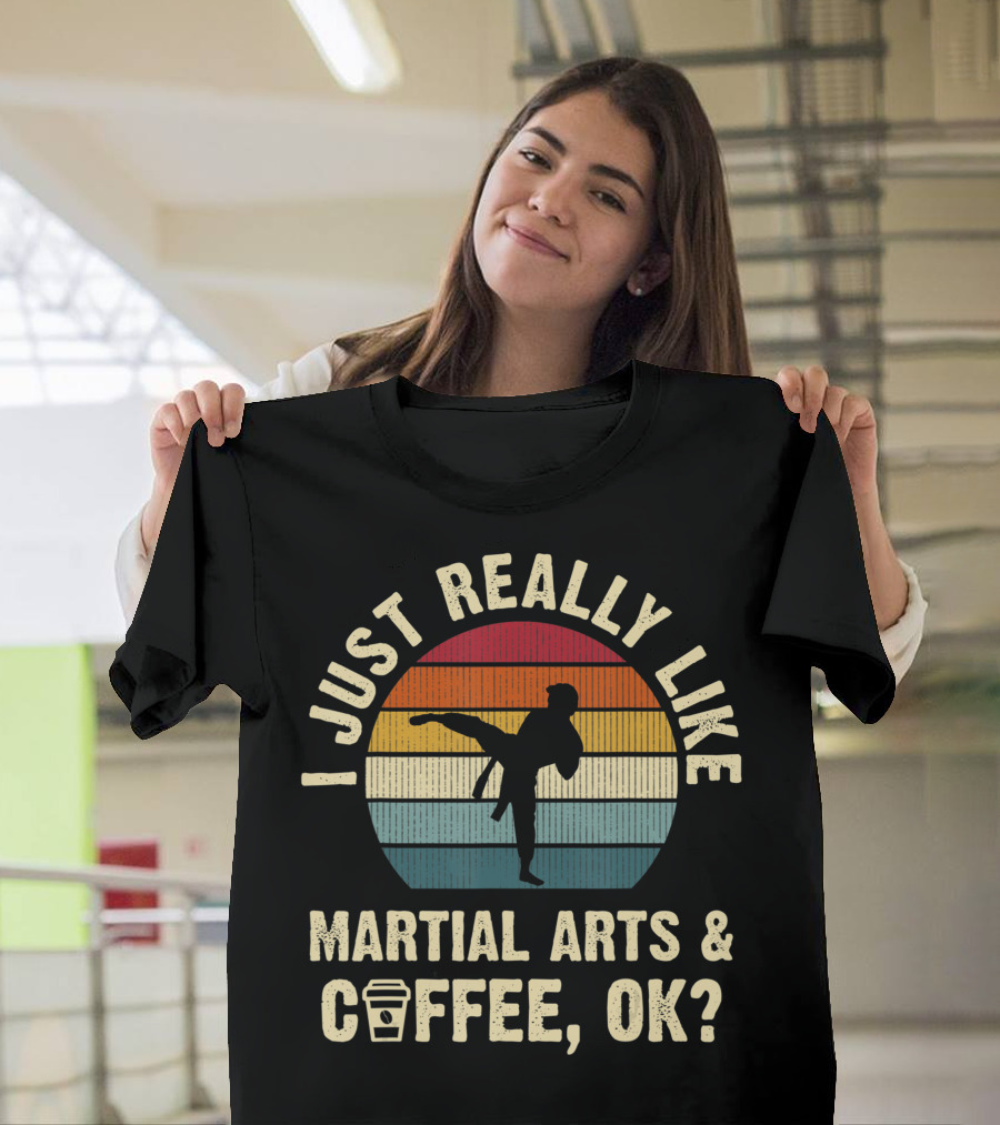 I Just Really Like Martial Arts And Coffee OK Vintage T-Shirt