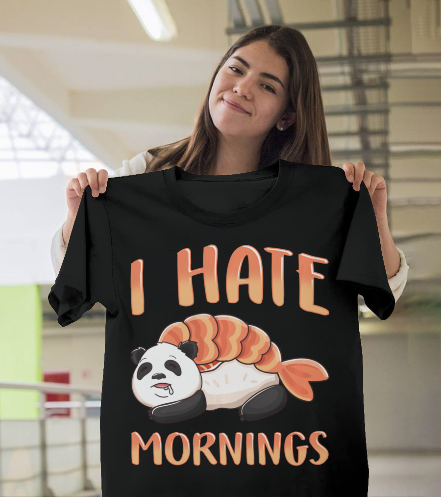 I Hate Mornings Panda Bear Sushi Lazy Joke T-Shirt