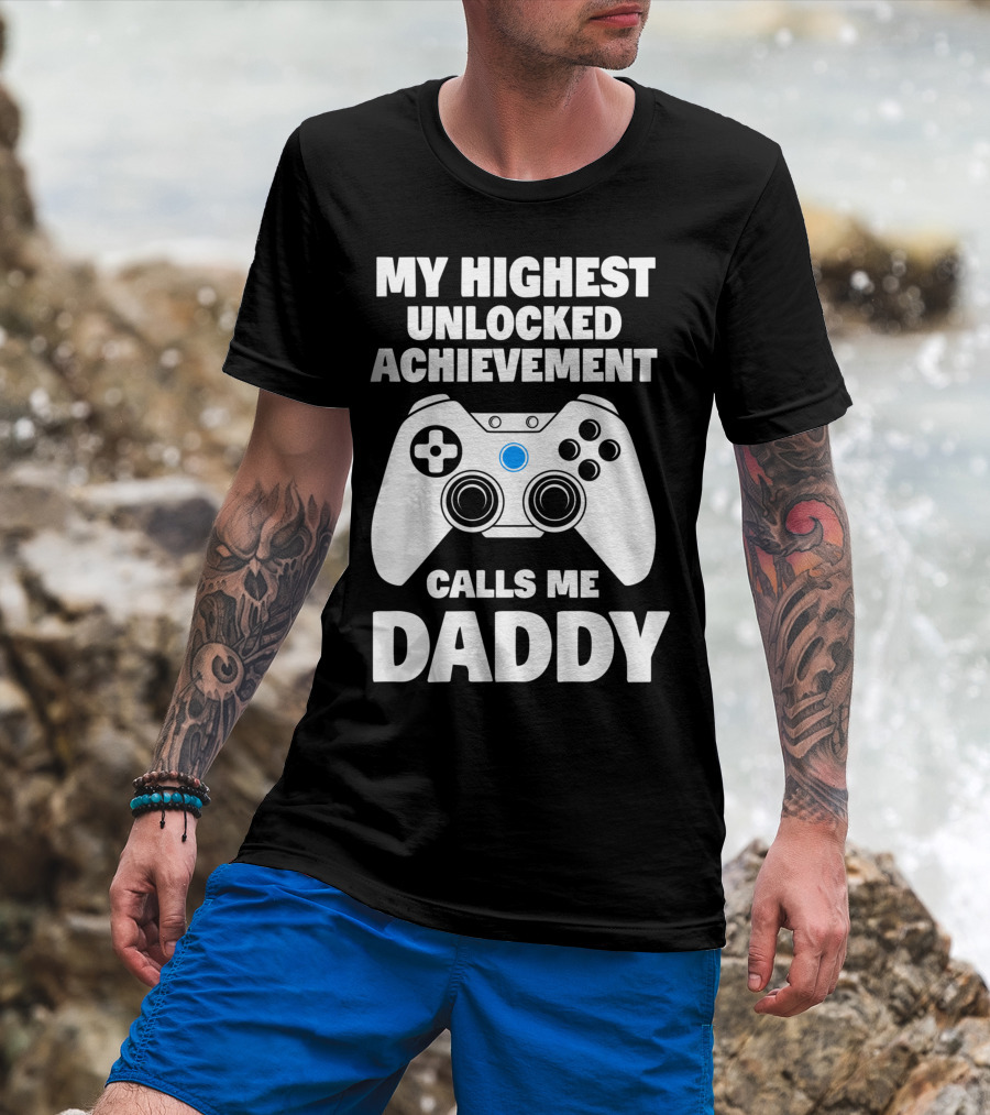 My Highest Unlocked Achievement Calls Me Daddy Gamer Dad T-Shirt